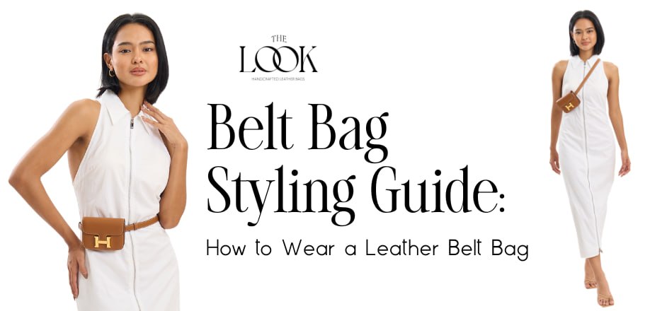 Belt Bag Styling Guide: How to Wear a Leather Belt Bag